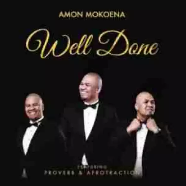 Amon Mokoena - Well Done ft. Proverb & Afrotraction